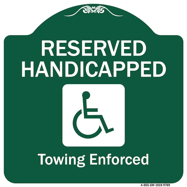 Signmission Reserved Handicapped Towing Enforced Heavy-Gauge Aluminum Sign, 18" x 18", GW-1818-9769 A-DES-GW-1818-9769 - main